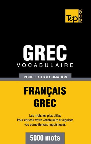 Vocabulaire Français-Grec pour l'autoformation - 5000 mots