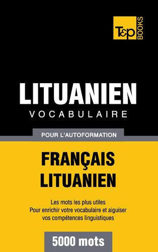 Vocabulaire Français-Lituanien pour l'autoformation - 5000 mots