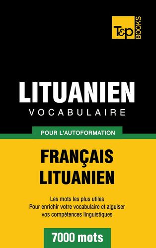 Vocabulaire Français-Lituanien pour l'autoformation - 7000 mots