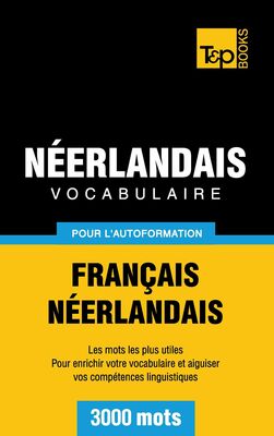 Vocabulaire Français-Néerlandais pour l'autoformation - 3000 mots