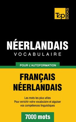 Vocabulaire Français-Néerlandais pour l'autoformation - 7000 mots