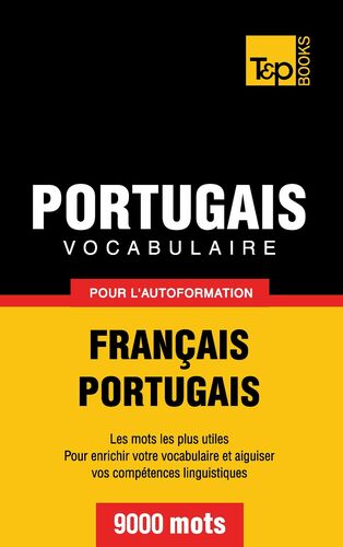 Vocabulaire Français-Portugais pour l'autoformation - 9000 mots