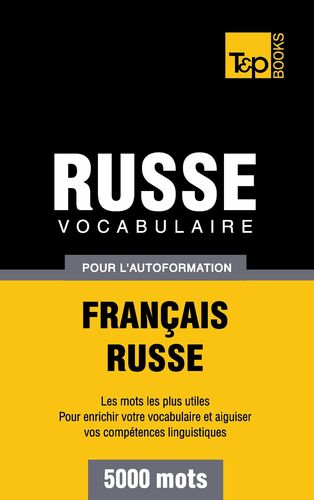Vocabulaire Français-Russe pour l'autoformation - 5000 mots