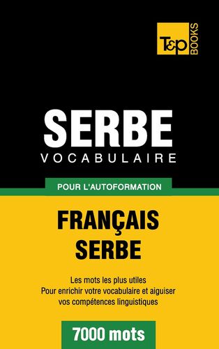 Vocabulaire Français-Serbe pour l'autoformation - 7000 mots