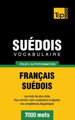 Vocabulaire Français-Suédois pour l'autoformation - 7000 mots