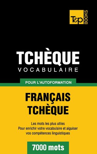 Vocabulaire Français-Tchèque pour l'autoformation - 7000 mots
