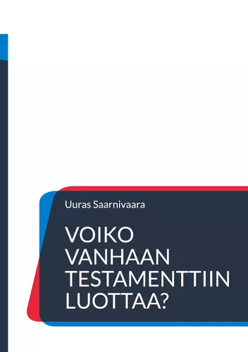 Voiko Vanhaan testamenttiin luottaa?