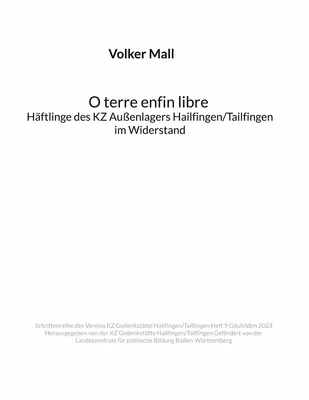 Volker Mall: O terre enfin libre Häftlinge des KZ Außenlagers Hailfingen/Tailfingen im Widerstand