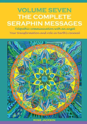 Volume 7 THE COMPLETE SERAPHIN MESSAGES