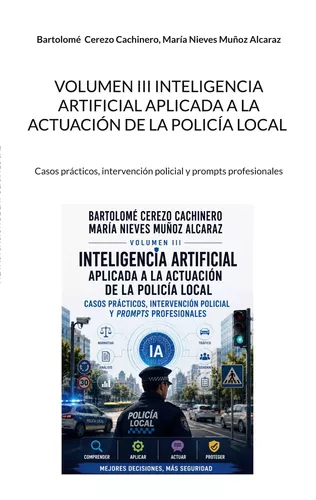 Volumen III Inteligencia Artificial aplicada a la actuación de la Policía Local