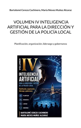 Volumen IV inteligencia artificial para la dirección y gestión de la Policía Local