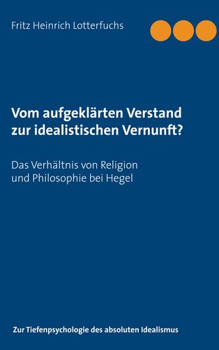 Vom aufgeklärten Verstand zur idealistischen Vernunft?