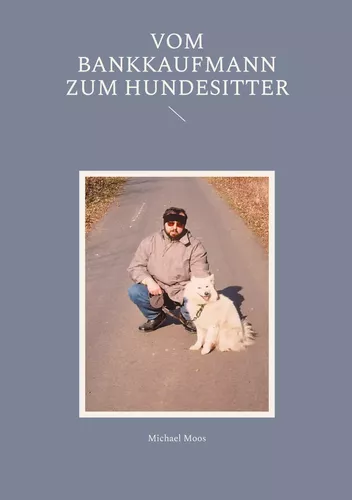 Vom Bankkaufmann zum Hundesitter