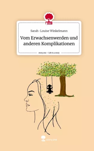 Vom Erwachsenwerden und anderen Komplikationen. Life is a Story - story.one