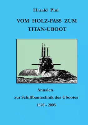 Vom Holzfass zum Titan-Uboot