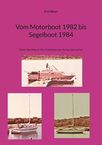 Vom Motorboot 1982 bis Segelboot 1984