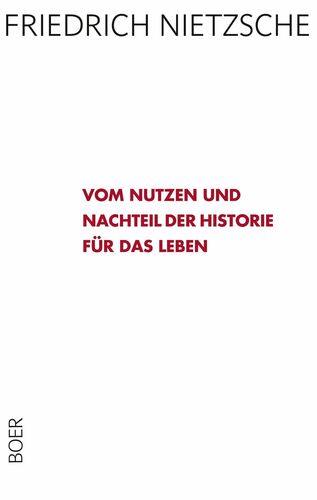 Vom Nutzen und Nachteil der Historie für das Leben