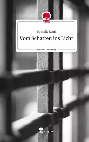 Vom Schatten ins Licht. Life is a Story - story.one