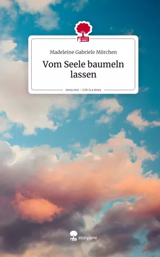 Vom Seele baumeln lassen. Life is a Story - story.one