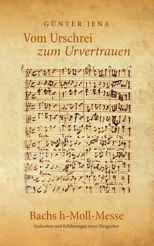 Vom Urschrei zum Urvertauen – Bachs h-Moll-Messe