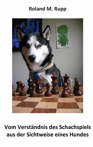 Vom Verständnis des Schachspiels aus der Sichtweise eines Hundes