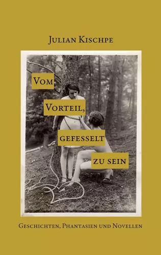 Vom Vorteil, gefesselt zu sein