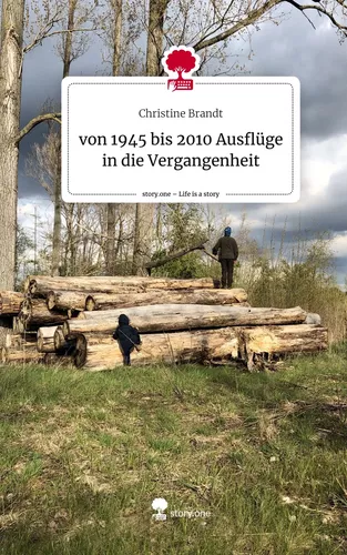 von 1945 bis 2010 Ausflüge in die Vergangenheit. Life is a Story - story.one
