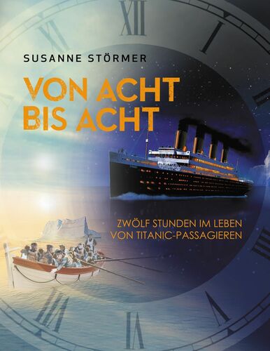 Von acht bis acht. Zwölf Stunden im Leben von Titanic-Passagieren