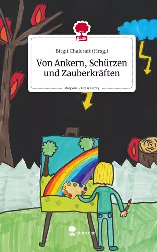 Von Ankern, Schürzen und Zauberkräften. Life is a Story - story.one