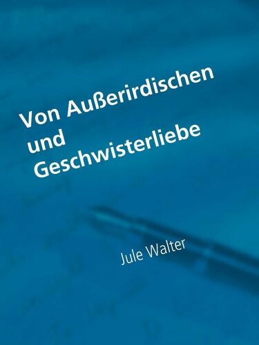 Von Außerirdischen und Geschwisterliebe