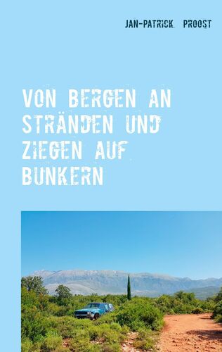 Von Bergen an Stränden und Ziegen auf Bunkern