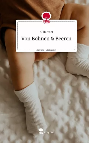 Von Bohnen & Beeren. Life is a Story - story.one