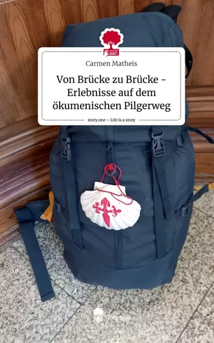Von Brücke zu Brücke -    Erlebnisse auf dem ökumenischen Pilgerweg. Life is a Story - story.one