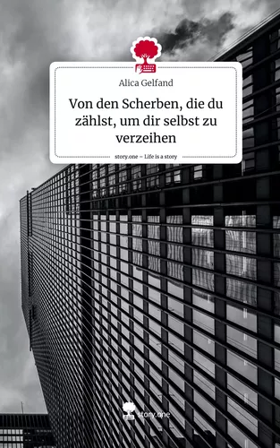 Von den Scherben, die du zählst, um dir selbst zu verzeihen. Life is a Story - story.one