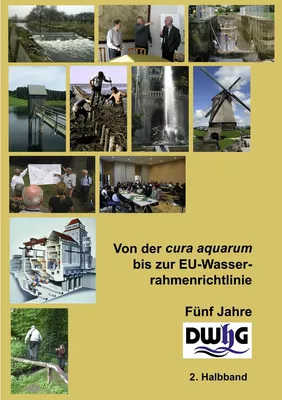 Von der cura aquarum bis zur EU-Wasserrahmenrichtlinie - Fünf Jahre DWhG