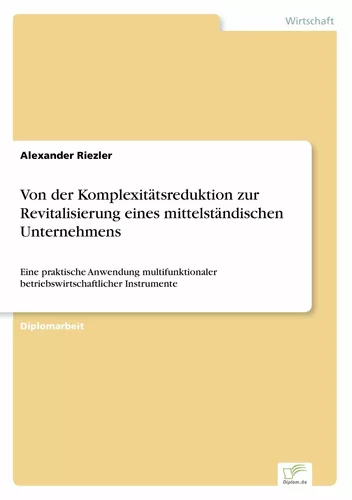 Von der Komplexitätsreduktion zur Revitalisierung eines mittelständischen Unternehmens