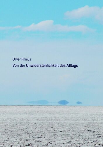 Von der Unwiderstehlichkeit des Alltags