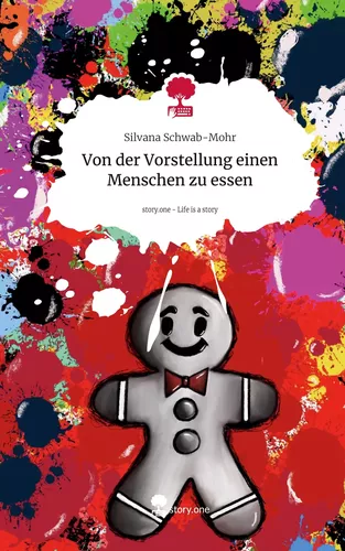 Von der Vorstellung einen Menschen zu essen. Life is a Story - story.one