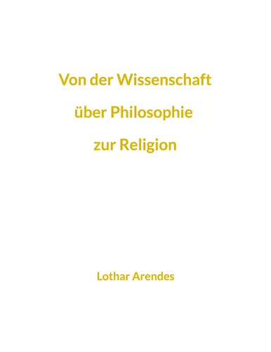 Von der Wissenschaft über Philosophie zur Religion