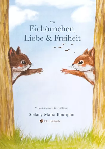 Von Eichhörnchen, Liebe & Freiheit