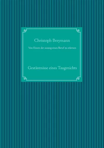 Von Einem der auszog einen Beruf zu erlernen