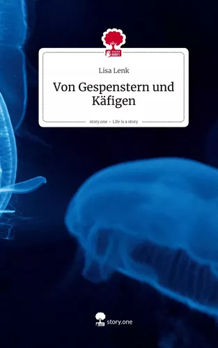 Von Gespenstern und Käfigen. Life is a Story - story.one