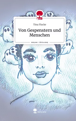 Von Gespenstern und Menschen. Life is a Story - story.one