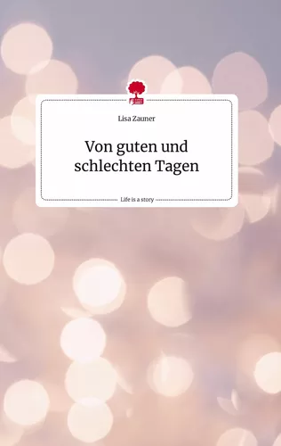 Von guten und schlechten Tagen. Life is a Story - story.one