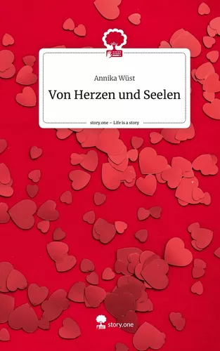 Von Herzen und Seelen. Life is a Story - story.one