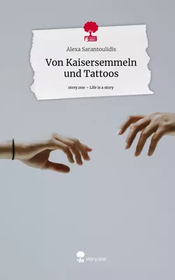 Von Kaisersemmeln und Tattoos. Life is a Story - story.one