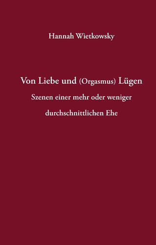 Von Liebe und (Orgasmus) Lügen