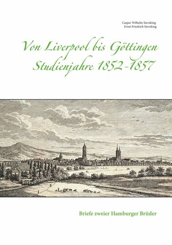 Von Liverpool bis Göttingen Studienjahre 1852 - 1857