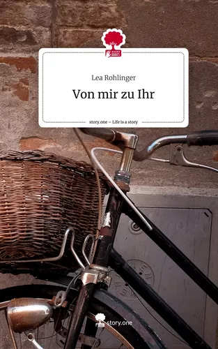 Von mir zu Ihr. Life is a Story - story.one