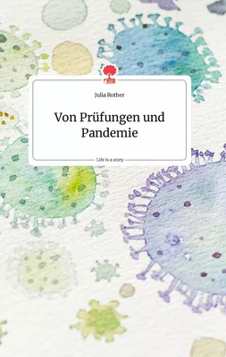Von Prüfungen und Pandemie. Life is a Story - story.one